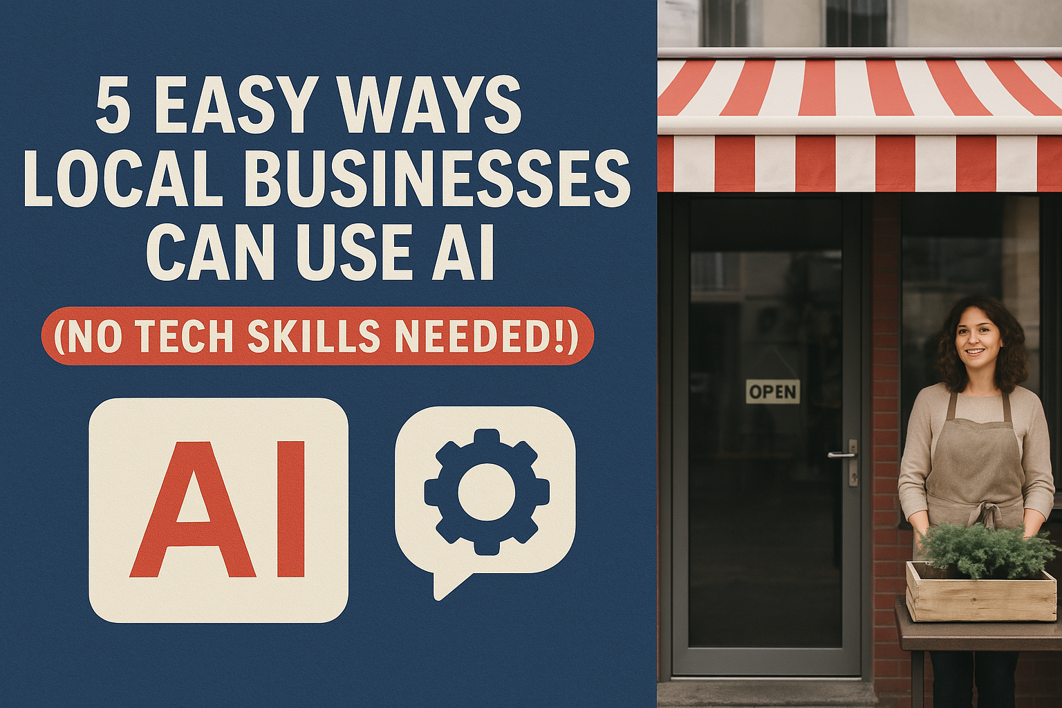 5 Surprisingly Easy Ways Local Businesses Can Use AI Today (No Tech ...